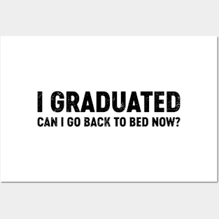 I Graduated Can I Go Back To Bed Now? (Black) Funny Posters and Art